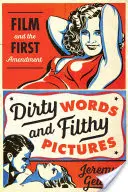 Schmutzige Worte und schmutzige Bilder: Film und der erste Verfassungszusatz - Dirty Words and Filthy Pictures: Film and the First Amendment