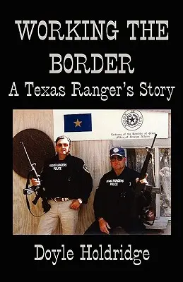 Arbeiten an der Grenze: Die Geschichte eines Texas Rangers - Working the Border: A Texas Ranger's Story