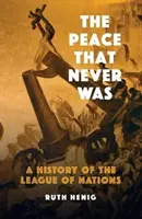 Der Frieden, der nie war: Eine Geschichte des Völkerbundes - The Peace That Never Was: A History of the League of Nations