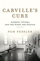 Carvilles Heilung: Lepra, Stigma und der Kampf um Gerechtigkeit - Carville's Cure: Leprosy, Stigma, and the Fight for Justice
