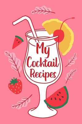 Meine Cocktail-Rezepte - My Cocktail Recipes