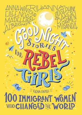 Gute-Nacht-Geschichten für rebellische Mädchen: 100 Immigrantinnen, die die Welt veränderten, 3 - Good Night Stories for Rebel Girls: 100 Immigrant Women Who Changed the World, 3