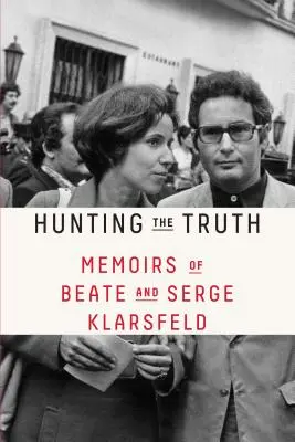 Auf der Jagd nach der Wahrheit: Die Memoiren von Beate und Serge Klarsfeld - Hunting the Truth: Memoirs of Beate and Serge Klarsfeld