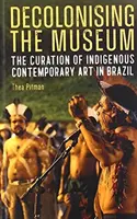 Die Entkolonialisierung des Museums: Das Kuratieren indigener zeitgenössischer Kunst in Brasilien - Decolonising the Museum: The Curation of Indigenous Contemporary Art in Brazil