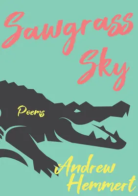 Der Himmel von Sawgrass: Gedichte - Sawgrass Sky: Poems