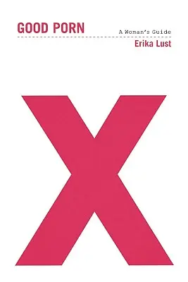 Gute Pornos: Ein Leitfaden für Frauen - Good Porn: A Woman's Guide