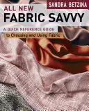 All New Fabric Savvy: Wie man Stoffe auswählt und verwendet - All New Fabric Savvy: How to Choose & Use Fabrics