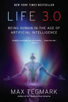 Leben 3.0: Menschsein im Zeitalter der künstlichen Intelligenz - Life 3.0: Being Human in the Age of Artificial Intelligence