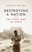 Die Zerstörung einer Nation: Der Bürgerkrieg in Syrien - Destroying a Nation: The Civil War in Syria