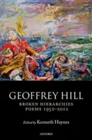 Zerbrochene Hierarchien: Gedichte 1952-2012 - Broken Hierarchies: Poems 1952-2012