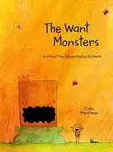 Die Wunschmonster: Und wie sie aufhörten, meine Welt zu beherrschen - The Want Monsters: And How They Stopped Ruling My World