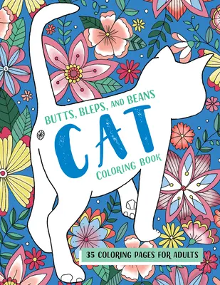 Butts, Bleps, and Beans Katzen-Malbuch: 35 Malvorlagen für Erwachsene - Butts, Bleps, and Beans Cat Coloring Book: 35 Coloring Pages for Adults