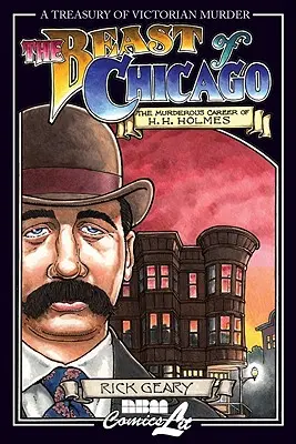 Die Bestie von Chicago: Die mörderische Karriere des H. H. Holmes - The Beast of Chicago: The Murderous Career of H. H. Holmes