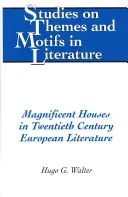Prächtige Häuser in der europäischen Literatur des zwanzigsten Jahrhunderts - Magnificent Houses in Twentieth Century European Literature