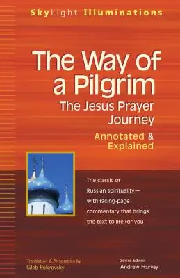 Der Weg eines Pilgers: Die Gebetsreise Jesu - kommentiert und erläutert - The Way of a Pilgrim: The Jesus Prayer Journey--Annotated & Explained