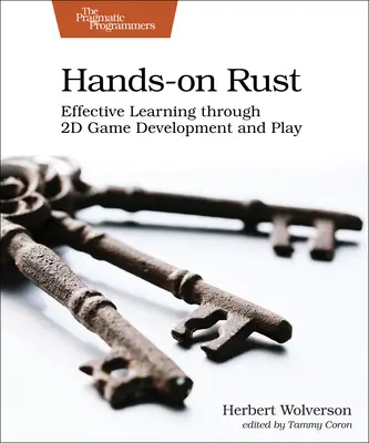 Rust zum Anfassen: Effektives Lernen durch Entwicklung und Spielen von 2D-Spielen - Hands-On Rust: Effective Learning Through 2D Game Development and Play