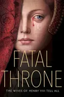 Tödlicher Thron: Die Ehefrauen von Heinrich VIII. erzählen alles - Fatal Throne: The Wives of Henry VIII Tell All