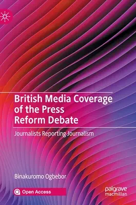 Britische Medienberichterstattung über die Pressereformdebatte: Journalisten berichten über Journalismus - British Media Coverage of the Press Reform Debate: Journalists Reporting Journalism