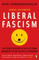 Liberaler Faschismus - Die geheime Geschichte der Linken von Mussolini bis zur Politik des Sinns - Liberal Fascism - The Secret History of the Left from Mussolini to the Politics of Meaning