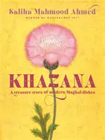 Khazana: Eine Fundgrube indo-persischer Rezepte, inspiriert von den Moguln - Khazana: A Treasure Trove of Indo-Persian Recipes Inspired by the Mughals
