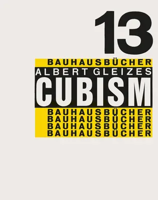 Albert Gleizes: Kubismus: Bauhausbcher 13 - Albert Gleizes: Cubism: Bauhausbcher 13