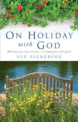 Urlaub mit Gott: Eigene Exerzitien gestalten: Ein Wegbegleiter und Leitfaden - On Holiday with God: Making Your Own Retreat: A Companion and Guide