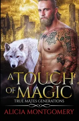 Ein Hauch von Magie: True Mates Generations Buch 8 - A Touch of Magic: True Mates Generations Book 8