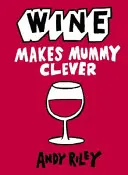 Wein macht Mami schlau - Wine Makes Mummy Clever