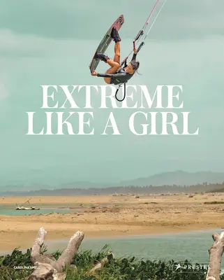 Extrem wie ein Mädchen: Frauen im Abenteuersport - Extreme Like a Girl: Women in Adventure Sports