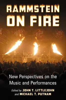 Rammstein on Fire: Neue Perspektiven auf die Musik und die Auftritte - Rammstein on Fire: New Perspectives on the Music and Performances