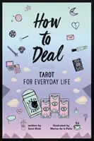 How to Deal: Tarot für das tägliche Leben - How to Deal: Tarot for Everyday Life