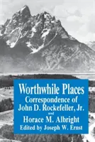 Lohnenswerte Orte: Der Briefwechsel von John D. Rockefeller jr. und Horace Albright - Worthwhile Places: Correspondence of John D. Rockefeller Jr. and Horace Albright