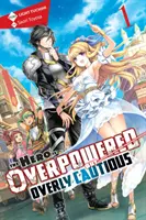 Der Held ist übermächtig, aber übervorsichtig, Bd. 1 (Light Novel) - The Hero Is Overpowered But Overly Cautious, Vol. 1 (Light Novel)