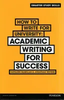 Wie man für die Universität schreibt - Akademisches Schreiben für den Erfolg - How to Write for University - Academic Writing for Success