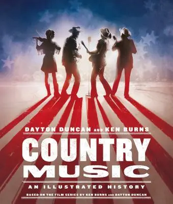 Country-Musik: Eine illustrierte Geschichte - Country Music: An Illustrated History