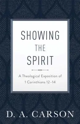 Den Geist zeigen: Eine theologische Auslegung von 1. Korinther 12-14 - Showing the Spirit: A Theological Exposition of 1 Corinthians 12-14