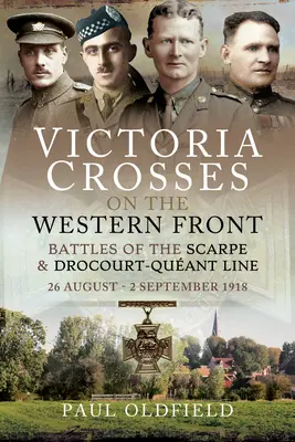 Viktoriakreuze an der Westfront - Schlachten an der Scarpe 1918 und an der Drocourt-Queant-Linie: 26. August - 2. September 1918 - Victoria Crosses on the Western Front - Battles of the Scarpe 1918 and Drocourt-Queant Line: 26 August - 2 September 1918