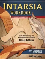 Intarsia Workbook, Überarbeitete und erweiterte 2. Auflage: Lernen Sie Holzbearbeitung und machen Sie schöne Projekte mit 15 einfachen Mustern - Intarsia Workbook, Revised & Expanded 2nd Edition: Learn Woodworking and Make Beautiful Projects with 15 Easy Patterns
