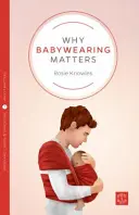 Warum das Tragen von Babys wichtig ist - Why Babywearing Matters