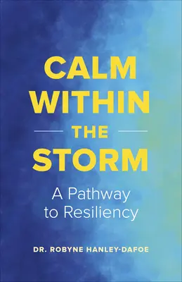 Die Ruhe im Sturm: Ein Weg zu alltäglicher Resilienz - Calm Within the Storm: A Pathway to Everyday Resiliency