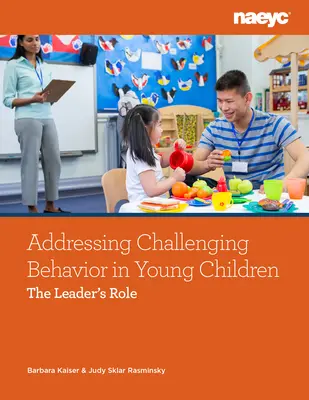 Umgang mit herausforderndem Verhalten bei Kleinkindern: Die Rolle der Führungskraft - Addressing Challenging Behavior in Young Children: The Leader's Role