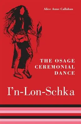 Der Osage Zeremonientanz I'n-Lon-Schka, Band 201 - The Osage Ceremonial Dance I'n-Lon-Schka, Volume 201