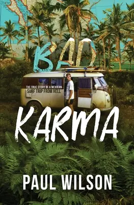 Bad Karma: Die wahre Geschichte einer Mexiko-Reise aus der Hölle - Bad Karma: The True Story of a Mexico Trip from Hell