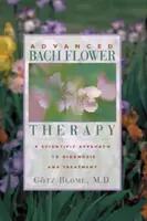 Fortgeschrittene Bachblütentherapie: Ein wissenschaftlicher Ansatz für Diagnose und Behandlung - Advanced Bach Flower Therapy: A Scientific Approach to Diagnosis and Treatment