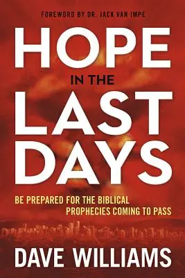 Hoffnung in der Endzeit: Bereiten Sie sich auf die biblischen Prophezeiungen vor, die sich erfüllen werden - Hope in the Last Days: Be Prepared for the Biblical Prophecies Coming to Pass