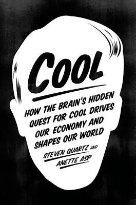 Cool: Wie die verborgene Suche des Gehirns nach Coolness unsere Wirtschaft antreibt und unsere Welt formt - Cool: How the Brain's Hidden Quest for Cool Drives Our Economy and Shapes Our World