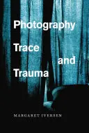 Fotografie, Spur und Trauma - Photography, Trace, and Trauma