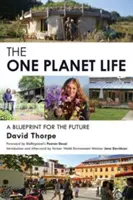 Das Leben auf einem Planeten: Ein Entwurf für eine umweltfreundliche Entwicklung - The 'One Planet' Life: A Blueprint for Low Impact Development