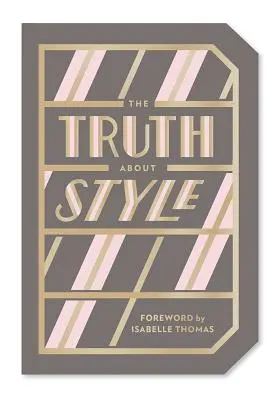 Die Wahrheit über Stil: Geschenkbuch mit Zitaten - The Truth about Style: Quote Gift Book