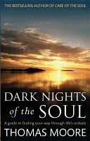 Dunkle Nächte der Seele - Ein Leitfaden, um den Weg durch die Torturen des Lebens zu finden - Dark Nights Of The Soul - A guide to finding your way through life's ordeals